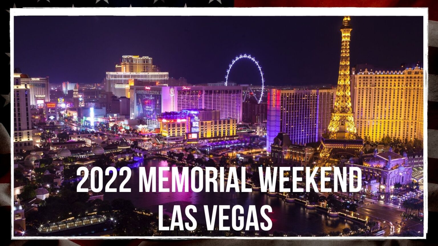 TRAVEL GUIDE 2022 Memorial Day Weekend in Las Vegas