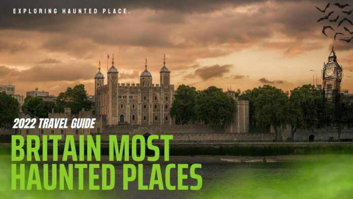 Britain Most Haunted Places