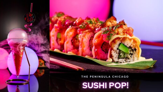 The Peninsula Chicago Presents Sushi POP! Pop-Up Dining